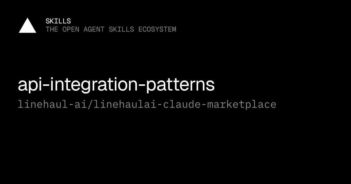 api-integration-patterns by linehaul-ai/linehaulai-claude-marketplace