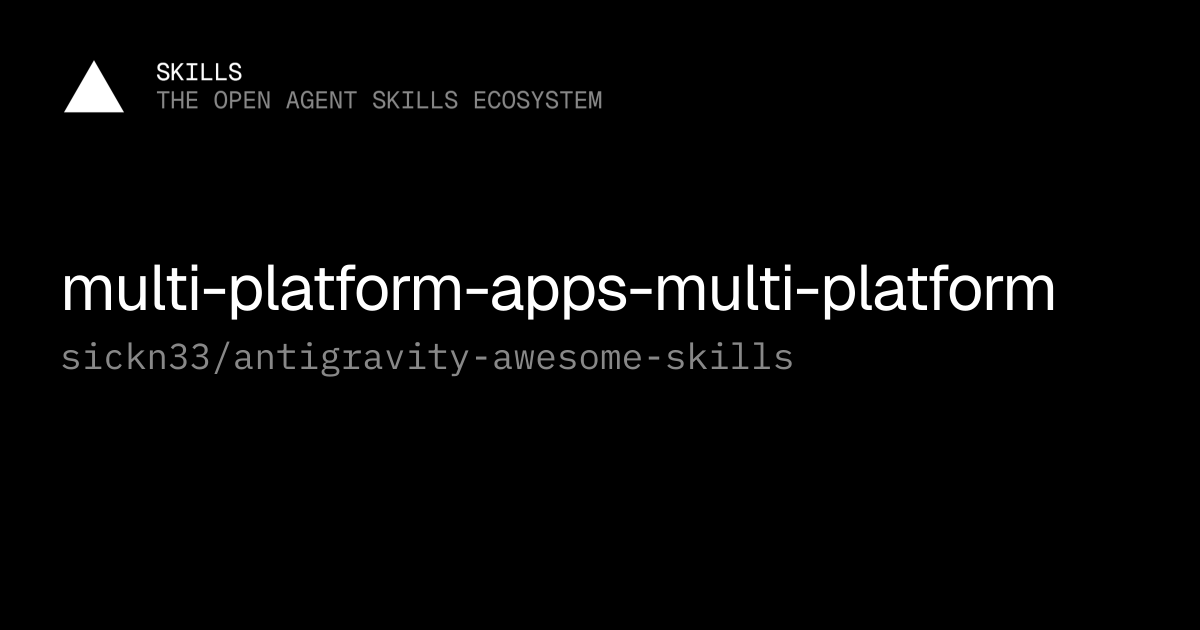 multi-platform-apps-multi-platform by sickn33/antigravity-awesome-skills